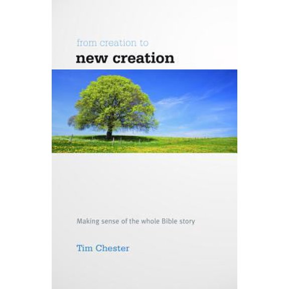 Pre-Owned From Creation to New Creation: Making Sense of the Whole Bible Story (Paperback) 190831785X 9781908317858