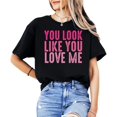 thumbnail image 2 of You Look Like You Love Me Girly Shirt for Women and Teens Trendy Pink Graphic Tee Black Shirt Adult Medium, 2 of 4