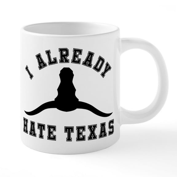 CafePress - I Already Hate Texas - 20 Oz White Ceramic Mega Mug