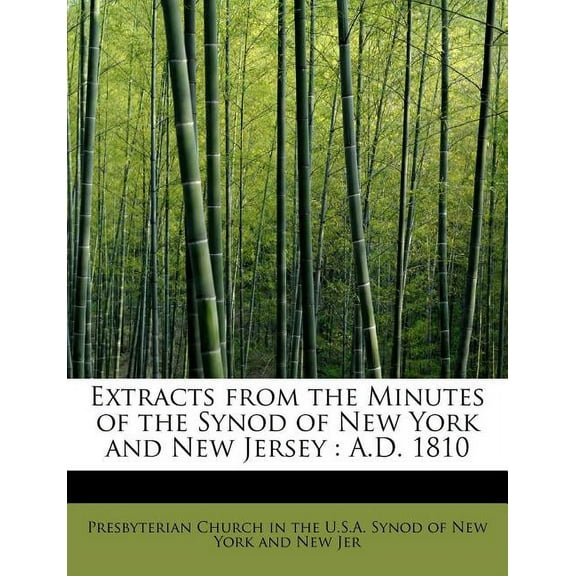 Extracts from the Minutes of the Synod of New York and New Jersey: A.D. 1810 Paperback