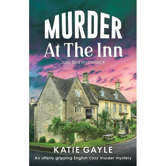 Julia Bird Mysteries Murder at the Inn: An utterly gripping English cozy murder mystery, Book 4, (Paperback)