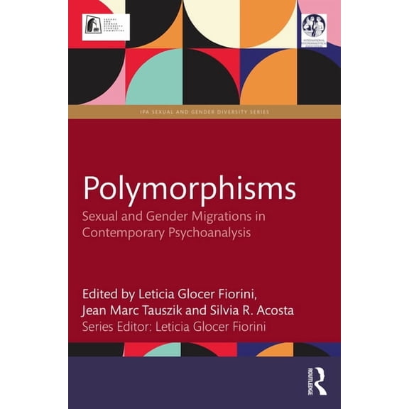 IPA Sexual and Gender Diversity Studies Polymorphisms: Sexual and Gender Migrations in Contemporary Psychoanalysis, (Paperback)