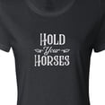 thumbnail image 4 of Inktastic Hold Your Horses in White Women's T-Shirt, 4 of 5