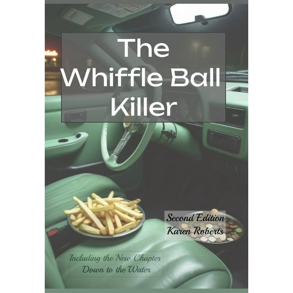 The Whiffle Ball Killer: Including the new chapter Down to the Water, (Hardcover)