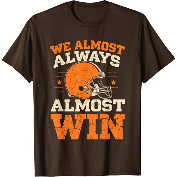 We Almost Always Almost Win Football Fans T-Shirt DARK CHOCOLATE Unisex S-5XL Hot Trending Shirt, Vintage Birthday Gift