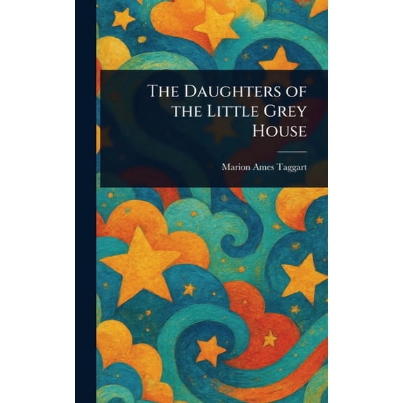 The Daughters of the Little Grey House, (Hardcover)