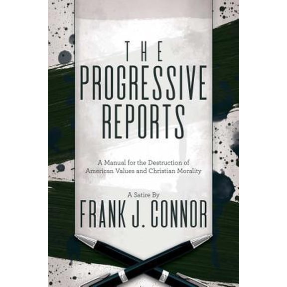 Pre-Owned The Progressive Reports: A Manual for the Destruction of American Values and Christian Morality (Paperback) 1642933392 9781642933390