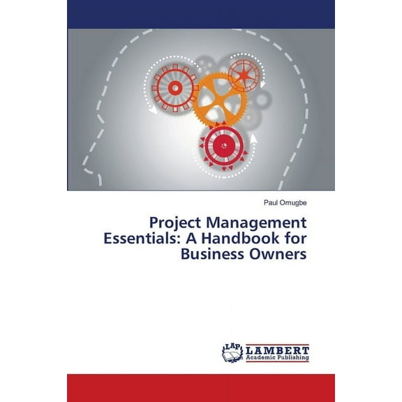 Project Management Essentials: A Handbook for Business Owners, (Paperback)