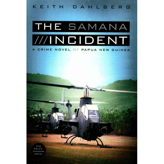 The Samana Incident: A Crime Novel of Papua New Guinea (Paperback) by Keith Dahlberg