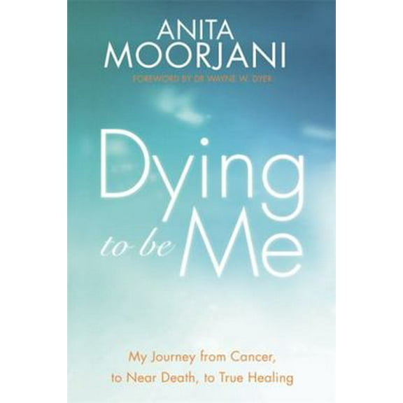 Pre-Owned Dying to Be Me: My Journey from Cancer, to Near Death, to True Healing (Paperback) 1848507836 9781848507838