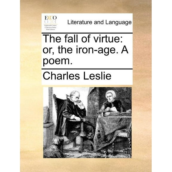 The Fall of Virtue: Or, the Iron-Age. A Poem. (Paperback)