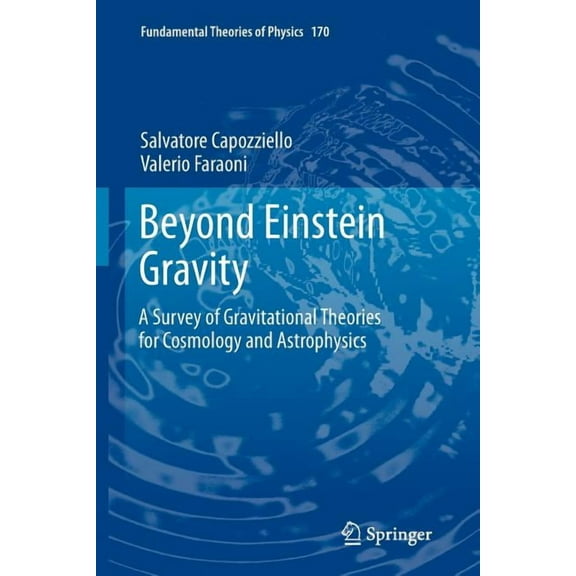 Fundamental Theories of Physics Beyond Einstein Gravity: A Survey of Gravitational Theories for Cosmology and Astrophysics, Book 170, (Paperback)