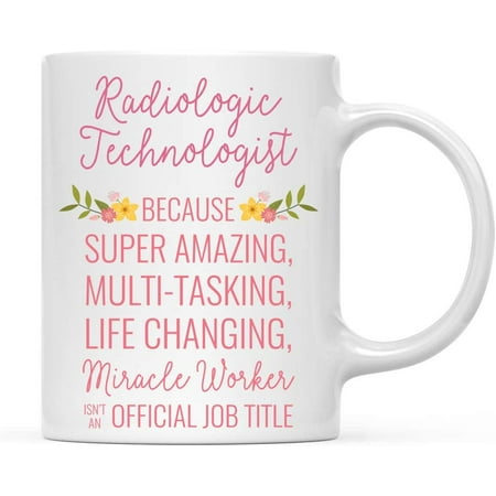 

Andaz Press 11oz. Coffee Mug Gift for Women Radiologic Technologist Because Super Amazing Life Changing Miracle Worker Isn t an Official Job Title Floral Flowers 1-Pack Gift Ideas for Her
