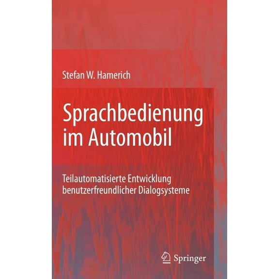 Sprachbedienung Im Automobil: Teilautomatisierte Entwicklung Benutzerfreundlicher Dialogsysteme, (Hardcover)