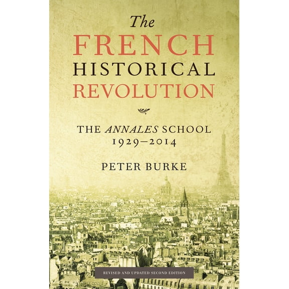 The French Historical Revolution: The Annales School, 1929-2014, Second Edition, (Paperback)