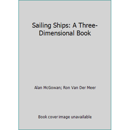 Sailing Ships: A Three-Dimensional Book [Hardcover - Used]