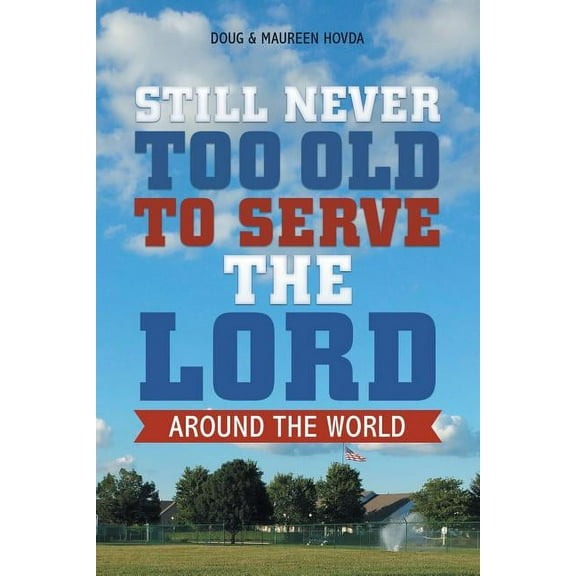 Still Never Too Old to Serve the Lord : Around the World
