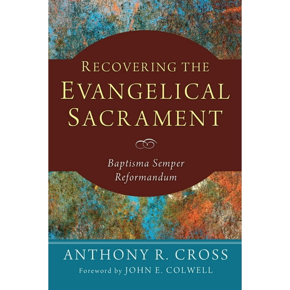Recovering the Evangelical Sacrament (Hardcover)