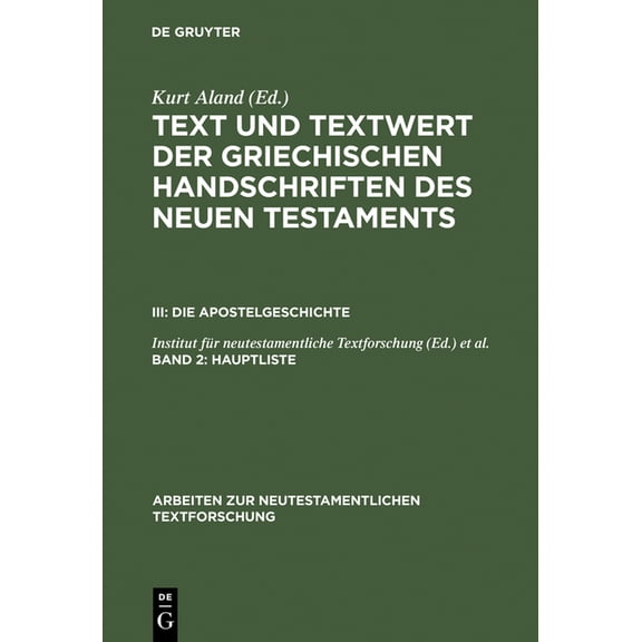 Text und Textwert der griechischen Handschriften des Neuen Testaments, Band 2, Hauptliste, (Hardcover)