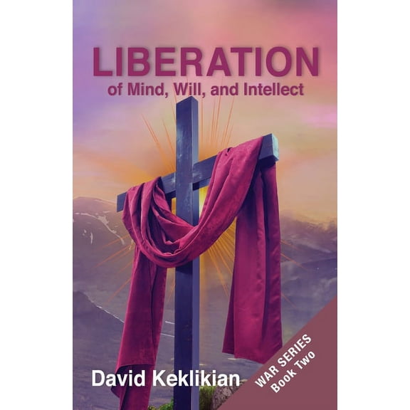 LIBERATION, of Mind, Will, and Intellect (Paperback)