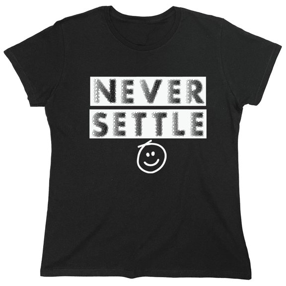 Never Settle Sarcastic Humor Novelty Funny Women's Casual Tees