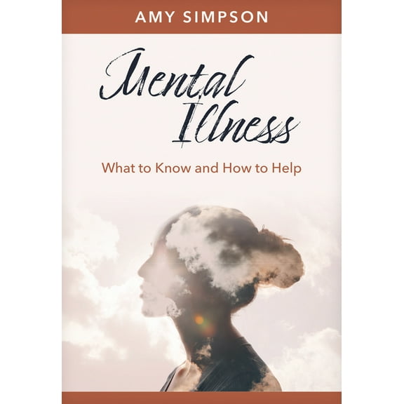 Hope and Healing Mental Illness: What to Know and How to Help, (Paperback)