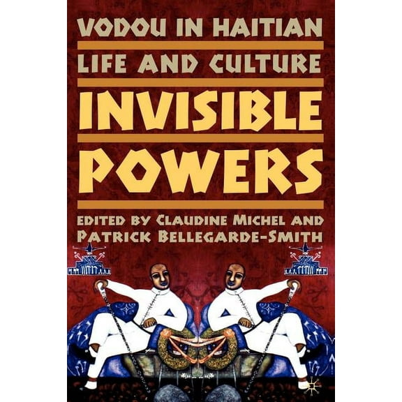 Vodou in Haitian Life and Culture : Invisible Powers
