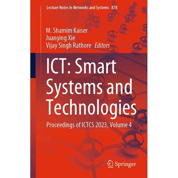 Lecture Notes in Networks and Systems Ict: Smart Systems and Technologies: Proceedings of Ictcs 2023, Volume 4, Book 878, (Paperback)