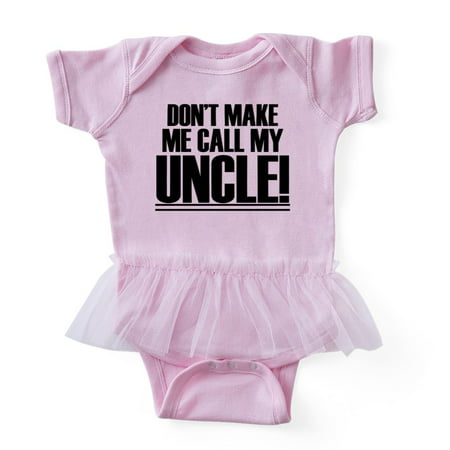 CafePress - Don?€?T Make Me Call My Uncle - Cute Infant Baby Tutu (Best Way To Make A Tutu)