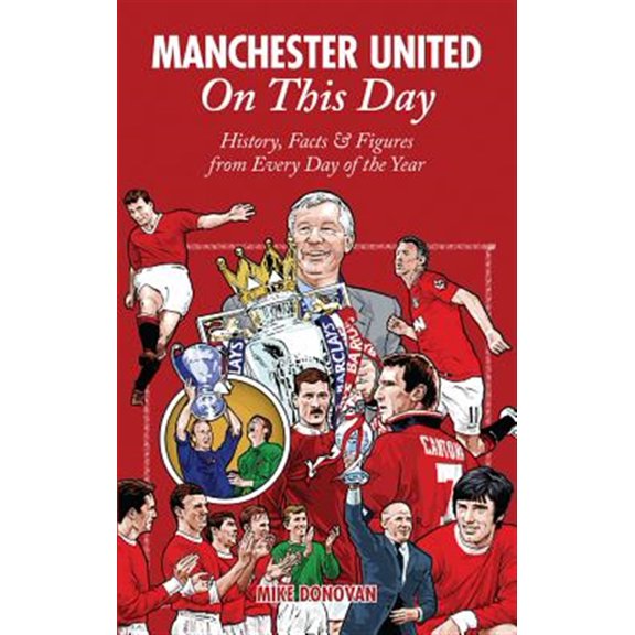Pre-Owned On This Day: Manchester United On This Day : History, Facts & Figures from Every Day of the Year (Hardcover)