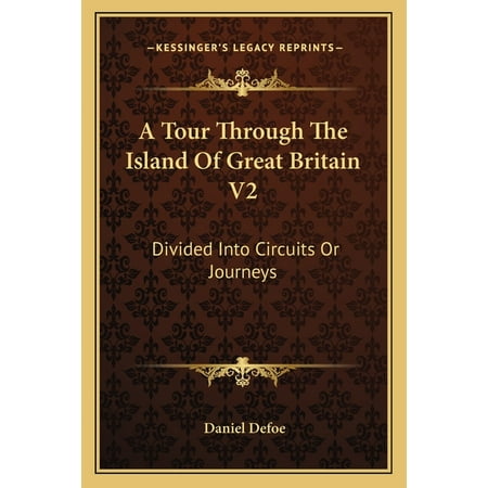 A Tour Through The Island Of Great Britain V2 : Divided Into Circuits Or Journeys (Paperback)