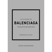 Little Books of Fashion Little Book of Balenciaga: The Story of the Iconic Fashion House, Book 12, (Hardcover)
