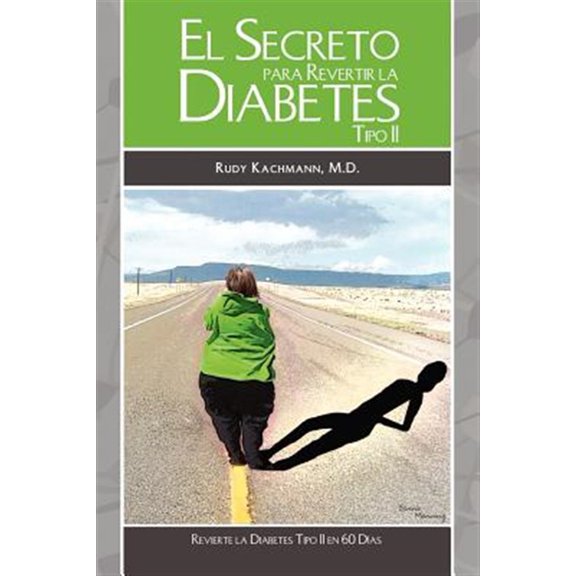 Pre-Owned El Secreto Para Revertir La Diabetes Tipo II / The Secret for Reversing Type II Diabetes : Revierta La Diabetes Tipo II En 60 Dias / Reverse Type II Diabetes in 60 Days