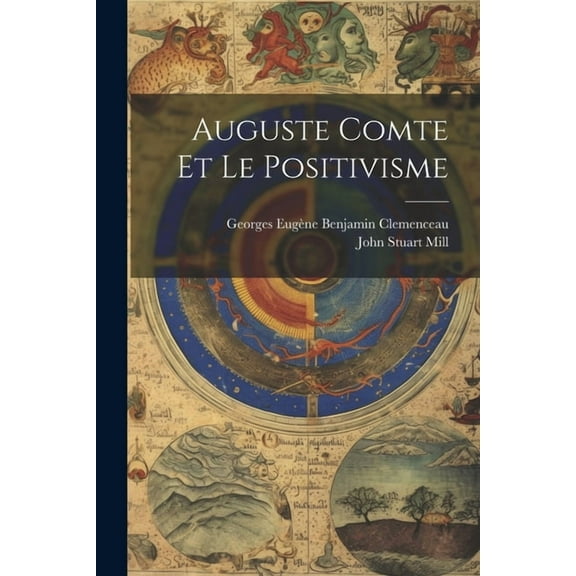 Auguste Comte Et Le Positivisme (Paperback)