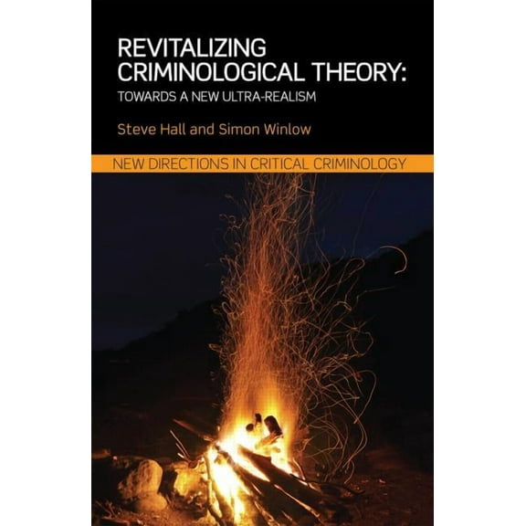 New Directions in Critical Criminology Revitalizing Criminological Theory: Towards a new Ultra-Realism, (Paperback)