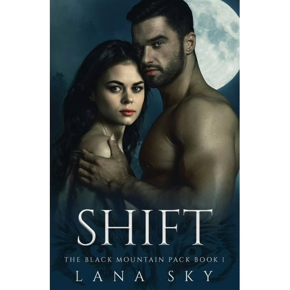 Black Mountain Pack Shift: A Dark Paranormal Shifter Romance, Book 1, (Paperback)