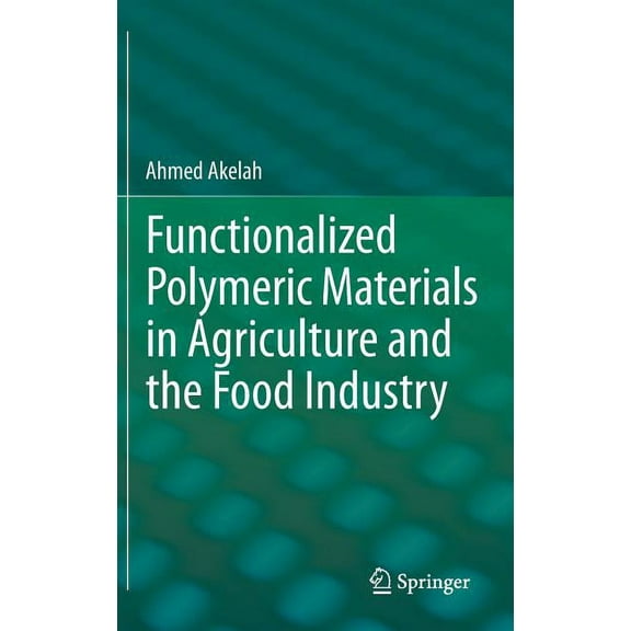 Functionalized Polymeric Materials in Agriculture and the Food Industry, (Hardcover)