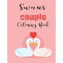 Swans Couple Coloring Book : Cute Valentine's Day Animal Couple Great Gift for kids, Age 4-8 (Paperback)