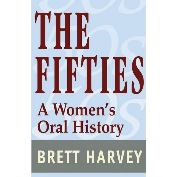 The Fifties: A Women's Oral History, (Paperback)