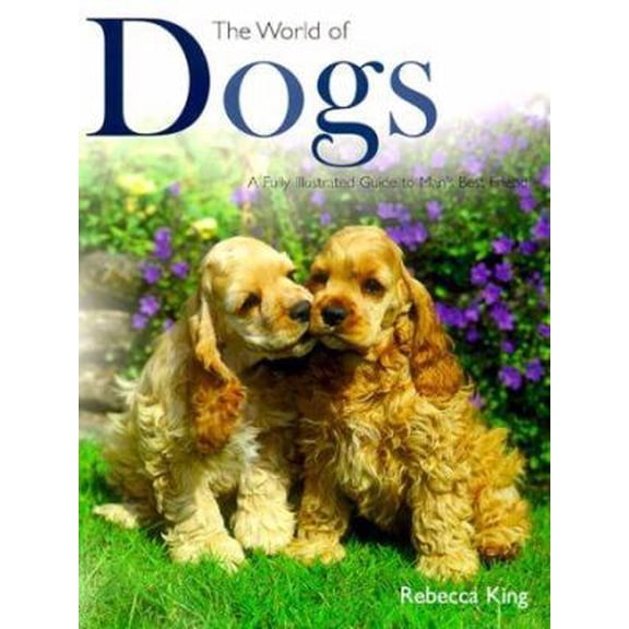 Pre-Owned The World of Dogs: A Fully Illustrated Guide to Man's Best Friend (Hardcover) 0517161281 9780517161289