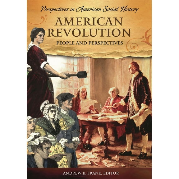 Perspectives in American Social History American Revolution: People and Perspectives, (Hardcover)