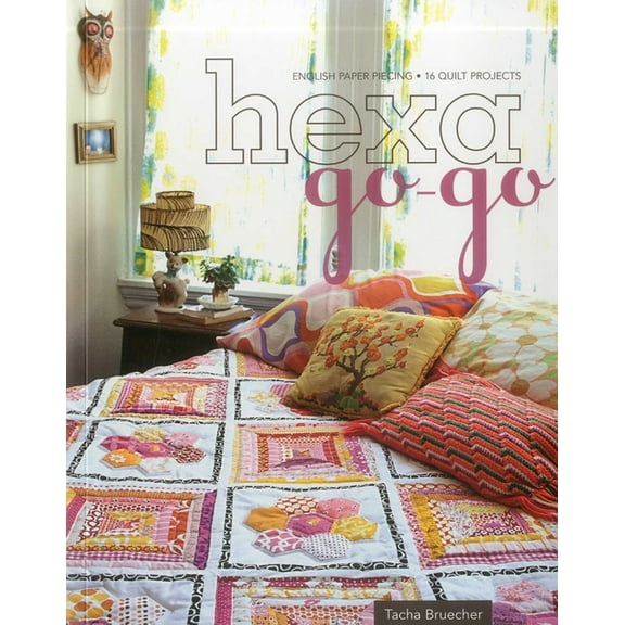 Hexa-Go-Go: English Paper Piecing 16 Quilt Projects