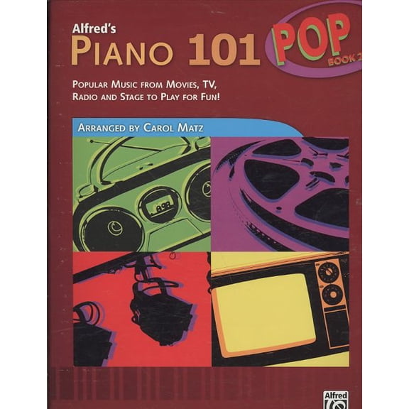 Piano 101 Alfred's Piano 101 Pop, Bk 2: Popular Music from Movies, Tv, Radio and Stage to Play for Fun!, Book 2, (Paperback)