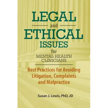 Pre-Owned Legal and Ethical Issues for Mental Health Clinicians: Best Practices for Avoiding Litigation, Complaints and Malpractice (Paperback) 1683730127 9781683730125