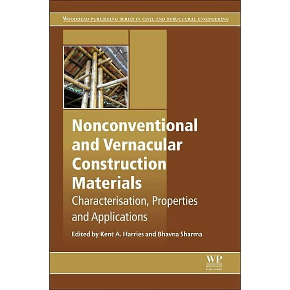 Woodhead Publishing Civil and Structural Nonconventional and Vernacular Construction Materials: Characterisation, Properties and Applications, (Hardcover)