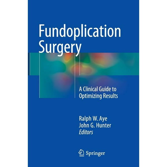 Fundoplication Surgery: A Clinical Guide to Optimizing Results, (Paperback)