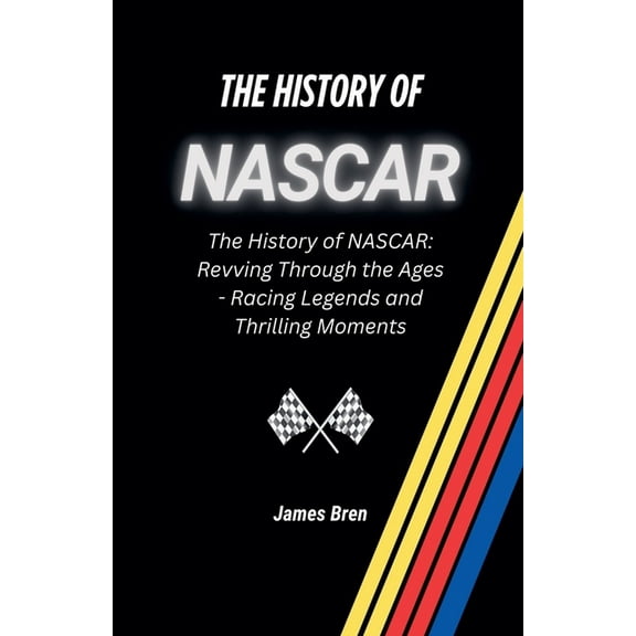 The History of NASCAR, (Paperback)