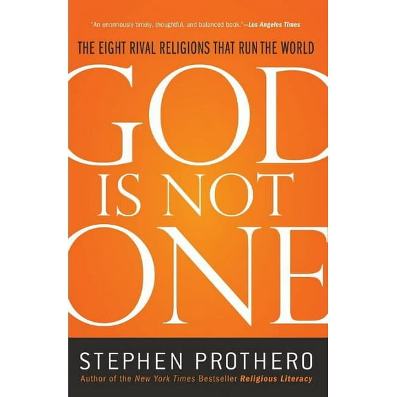 God Is Not One: The Eight Rival Religions That Run the World, (Paperback)