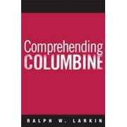 Comprehending Columbine, Used [Paperback]