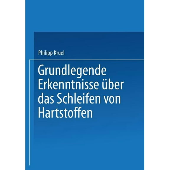 Grundlegende Erkenntnisse Ãber Das Schleifen Von Hartstoffen, (Paperback)
